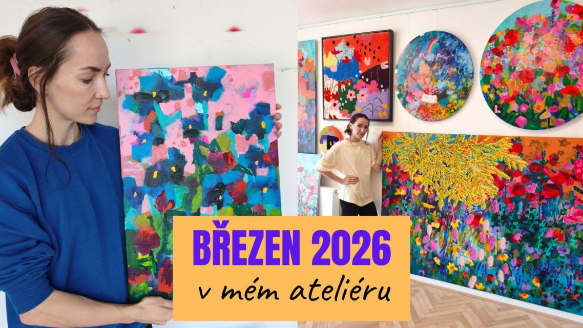 Březen v mém ateliéru: květiny, nové obrazy a návrat do rytmu